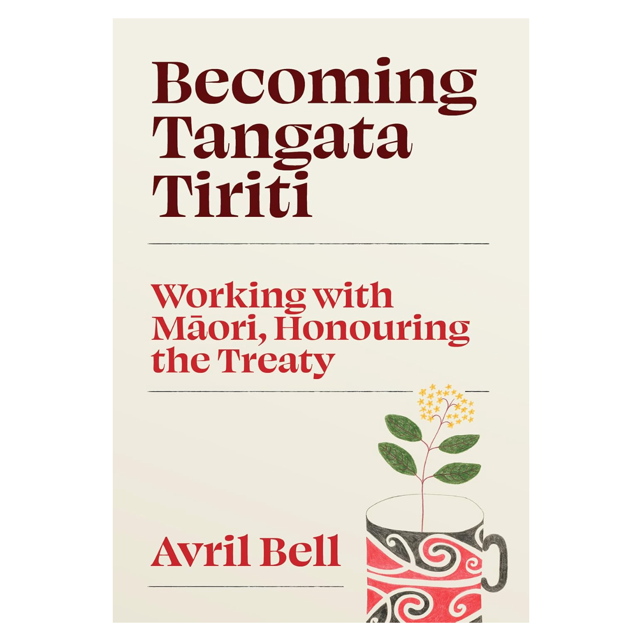 Becoming Tangata Tiriti: Working with Māori, Honouring the Treaty