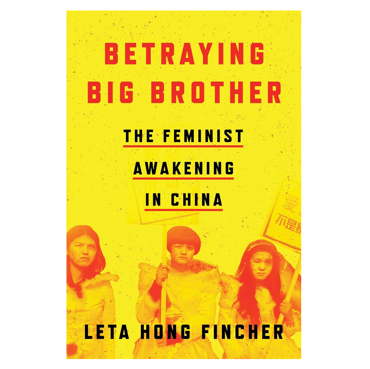 Betraying Big Brother: The Feminist Awakening in China