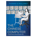 The Chinese Computer: A Global History of the Information Age