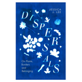 Dispersals: On Plants, Borders and Belonging