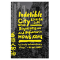 Indelible City: Dispossession and Defiance in Hong Kong