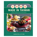 Made in Taiwan: Recipes and Stories from the Island Nation (A Cookbook)