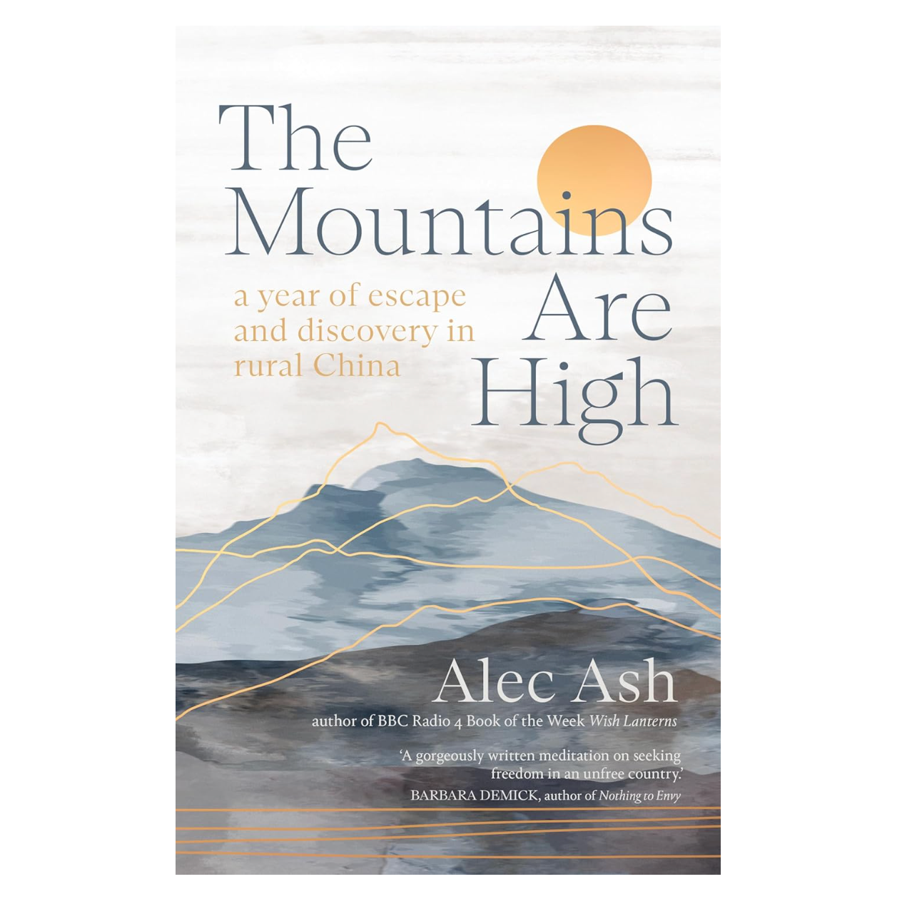 The Mountains Are High: A Year of Escape and Discovery in Rural China