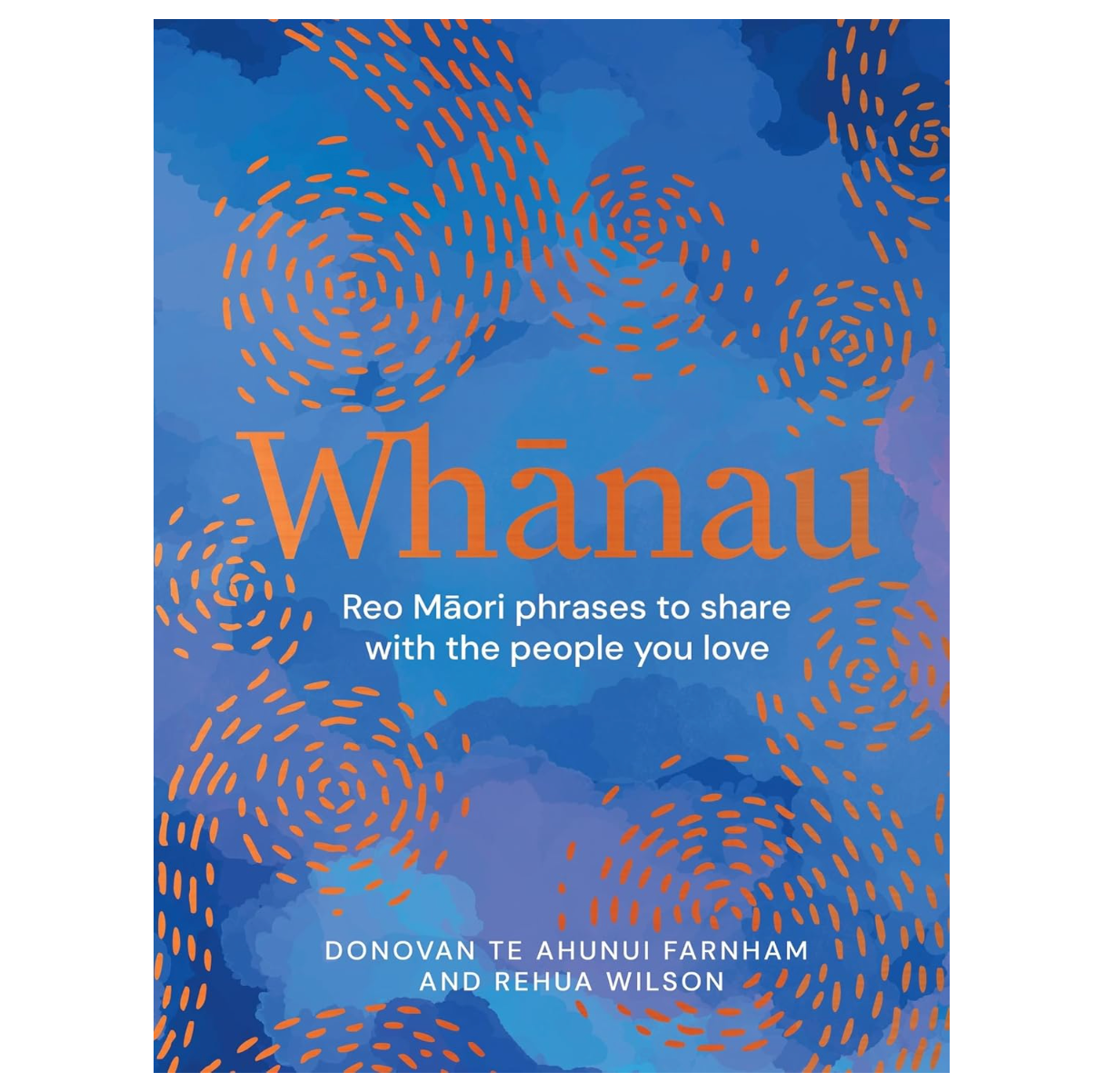 Whānau: Reo Māori Phrases to Share with the People You Love